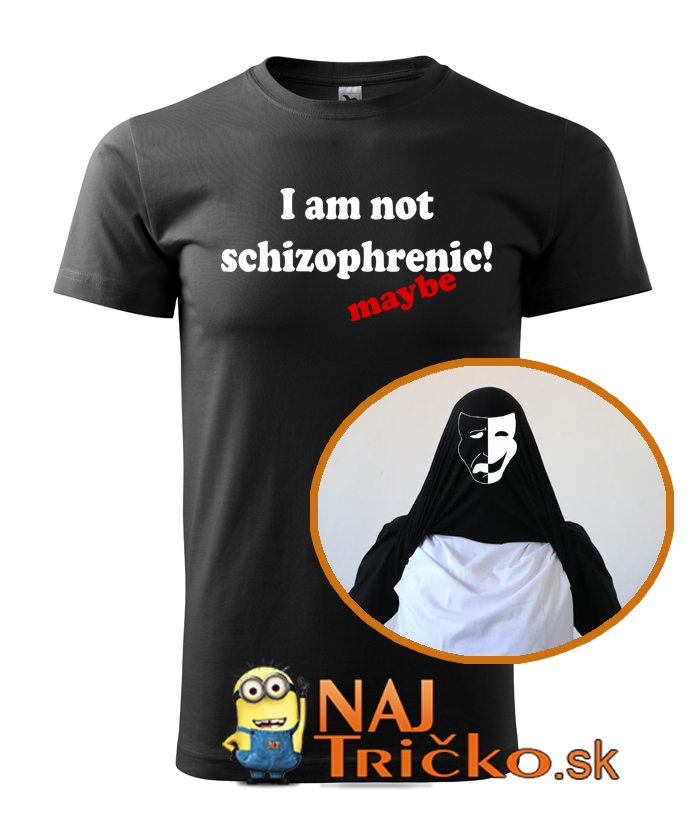 Ja nie som Schizofrenik tričko