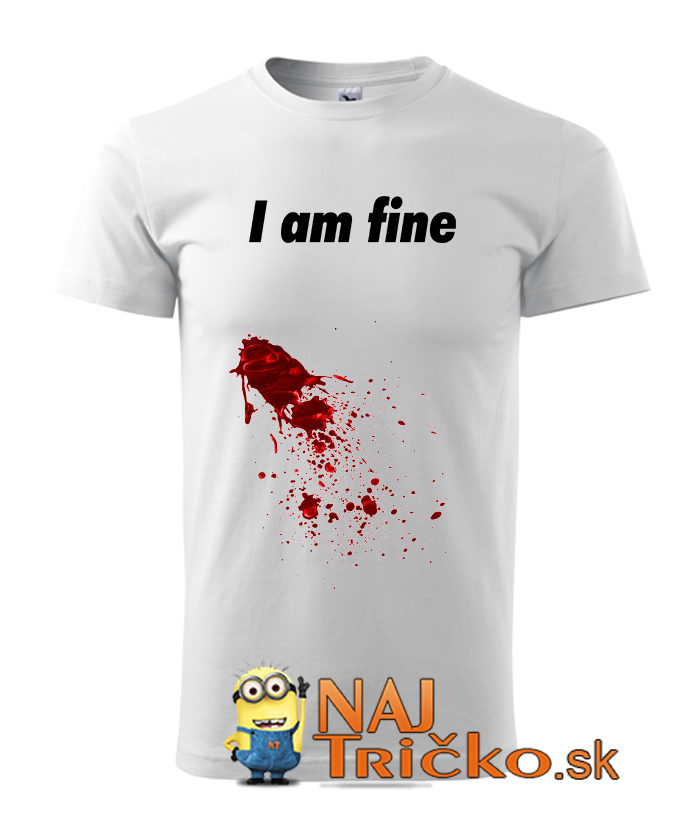I am fine tričko