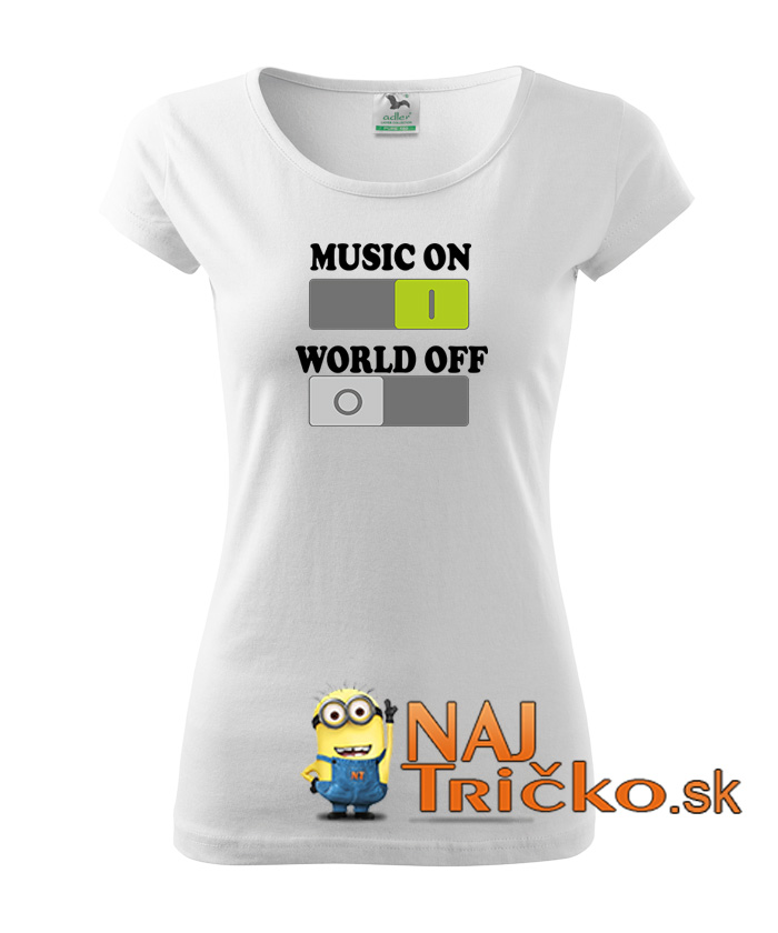 Music ON - WORLD OFF dámske tričko