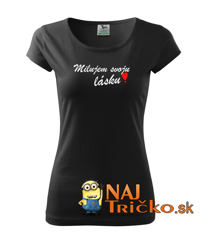 Milujem svoju lásku dámske tričko