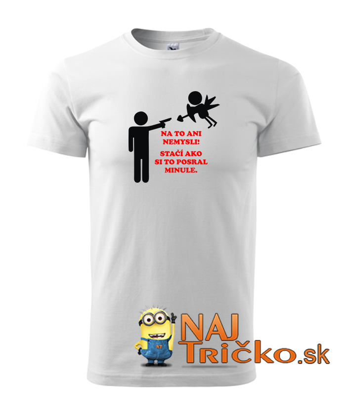 Na to ani nemysli pánske tričko
